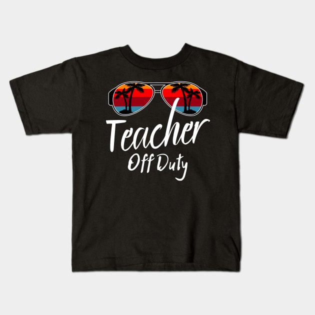 Teacher Off Duty, Retro Sunset Glasses, Summer Vacation Gift Kids T-Shirt by JustBeSatisfied